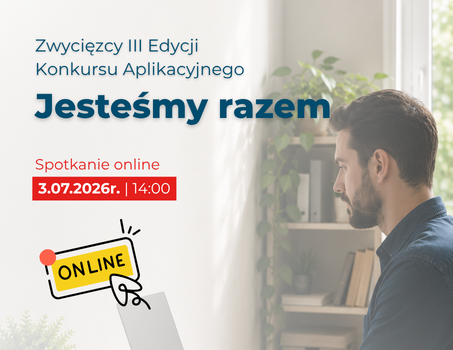 Ogłoszenie wyników 3. edycji Konkursu aplikacyjnego „Jesteśmy Razem” 